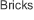 Bricks